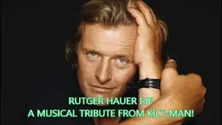 RUTGER HAUER RIP - A TRIBUTE FROM KILT-MAN!