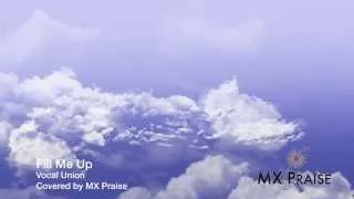 Vocal Union: "Fill Me Up" - MX Praise
