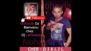 jdid rai dz Cheb Djalil new album 2016 aya yay MatebghiniCh 3lah قنبلة الراي الشاب جليل