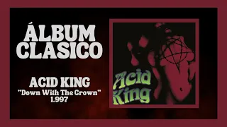 Album Clásico: ACID KING "Down With The Crown" 1997 (Comentario, reseña