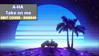 Take On Me {Tribute to A-HA - (8BIT)} RGB945