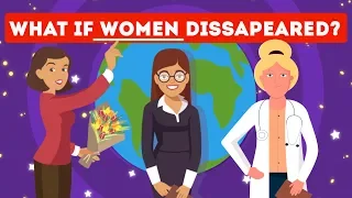 What Would Happen If All Women Disappeared Right Now On The Earth? | Shiny