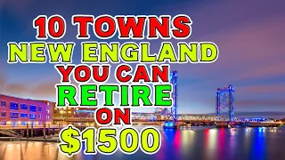 10 New England towns You Can Retire on $1500 a month.