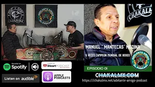 Ep.1. Mantecas Medina - Leyenda del Boxeo Mexicano 5 Veces Campeón Mundial Peso Pluma