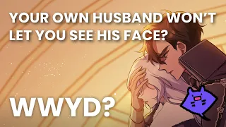 Your own husband won't let you see his face? What Would You Do? | Disobey the Duke if You Dare