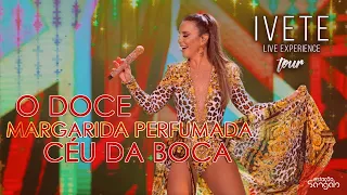 Ivete Sangalo - O Doce/Margarida Perfumada/Céu da Boca (DVD "Turnê Ivete Live Experience")