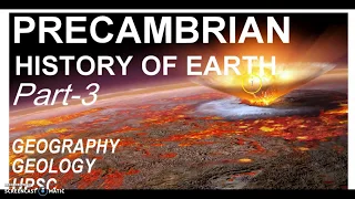 Precambrian History of Earth Part-3 | Geology | Geography | Earth Science | IFoS |