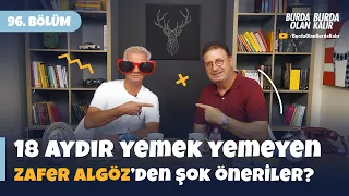 18 aydır yemek yemeyen Zafer Algöz’den şok öneriler | 96.Bölüm