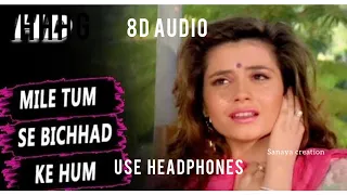 Mile tumse bichhad ke Hum//8d audio //use headphones //sanaya channel