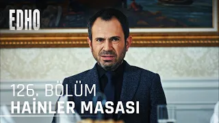 126. Bölüm ''Hainler Masası'' | Eşkıya Dünyaya Hükümdar Olmaz