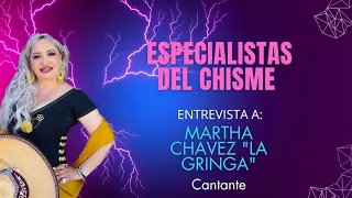 #EspecialistasDelChisme Entrevista a Martha Chavez "La gringa"