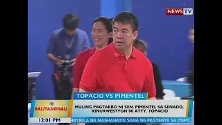 BT: Muling pagtakbo ni Sen. Pimentel sa Senado, kinukwestyon ni Atty. Topacio