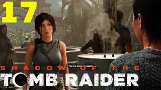 Shadow of the Tomb Raider #17 - Миссия Святого Хуана.