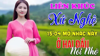 15-4 Nghe Liên Khúc Dân Ca Xứ Nghệ - Ở Hai Đầu Nỗi Nhớ - LK Dân Ca Xứ Nghệ Phối Mới Nhất 2024