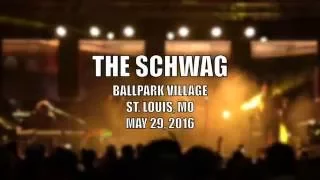 THE SCHWAG at BALLPARK VILLAGE - MAY 29, 2016