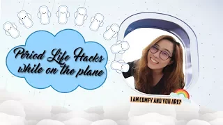 Period Life Hacks while on the Plane