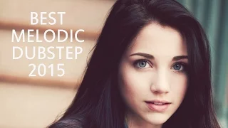 Best Melodic Dubstep 2015