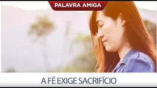 A fé exige sacrifício - Bispo Edir Macedo