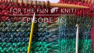 For the FUN of Knit! Episode 36