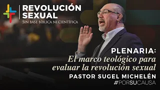 El marco teológico para evaluar la revolución sexual - Pastor Sugel Michelén (Por Su Causa 2019)