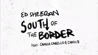 South Of The Border - Ed Sheeran, Camila Cabello & Cardi B (slowed)