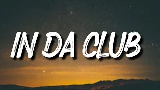 50 Cent - In Da Club (Lyrics) [TikTok Song] |"Go, go, go, go, go, go Go Shawty, it's your birthday"|