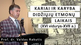 Kariai ir karyba Didžiųjų Etmonų laikais (XVI a. vidurys - XVII a.) - prof. dr. Valdas Rakutis