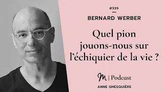 #339 Bernard Werber : Quel pion jouons-nous sur l’échiquier de la vie ?