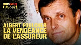 Faites Entrer l'Accusé : Albert Foulcher, la vengeance de l'assureur