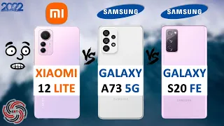 XIAOMI 12 LITE VS SAMSUNG A73 VS SAMSUNG S20 FE