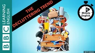 The decluttering trend - How do I declutter? 6 Minute English