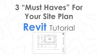 3 "Must Haves" for Your Site Plan - Revit Tutorial