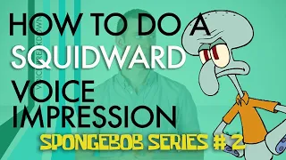 “How To Do A Squidward Voice Impression” - Voice Breakdown Ep. 23 - SpongeBob Series 2