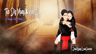 Hmong sad story | Tub dig muag & kab Lia kev hlub #zoovxyooj #lovestories 26/4/2023