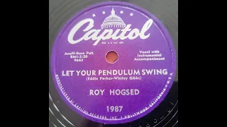 Let Your Pendulum Swing - Roy Hogsed - 78rpm