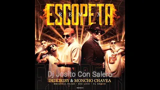 ESCOPETA - Moncho Chavea & Deikirisy,Original Elías,Big Lois Y El Greco - Remix Dj Josito Con Salero