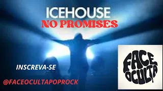 ICEHOUSE - NO PROMISES