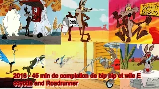 2018 - 45 min de complation de bip bip et wile E coyotte 2018 + Roadrunner