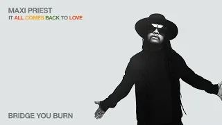 Maxi Priest - Bridge You Burn (Audio)