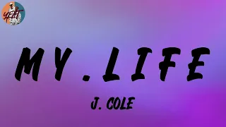 J. Cole - m y . l i f e (Lyrics)
