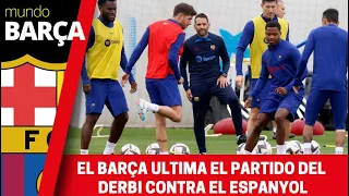 El último entrenamiento del Barça antes de medirse al Espanyol