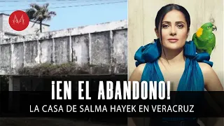 Así era la CASA de Salma Hayek en Coatzacoalcos, Veracruz