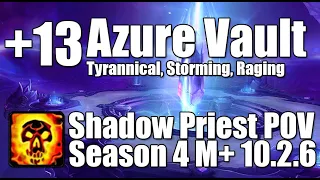 +13 Azure Vault | Shadow Priest POV M+ Dragonflight Season 4 Mythic Plus 10.2.6