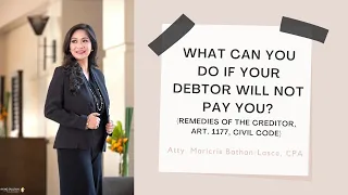 If your debtor will not pay, what can you do? (Remedies of the Creditor, Art 1177 of the Civil Code)