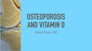 Osteoporosis, osteopenia and low vitamin D, (fragility fractures)