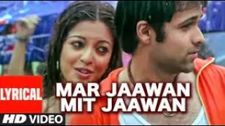 Mar Jaawan Mit Jaawan Lyrical Video Sng | Aashiq Banaya Aapne | Emraan Hashmi, Tanushree Dutta