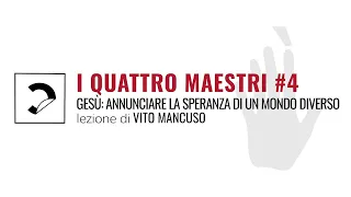 Lezione di Vito Mancuso #4 | Gesù | Annunciare la speranza di un mondo diverso