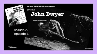 Season 3 Episode 4 with John Dwyer