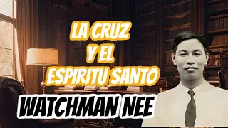 EL HOMBRE ESPIRITUAL - LA CRUZ Y EL ESPIRITU SANTO (WATCHMAN NEE) 🟡 AUDIO LIBRO CRISTIANO