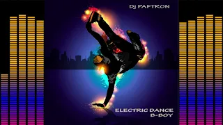 Electric Dance B-Boy - DJ PafTron